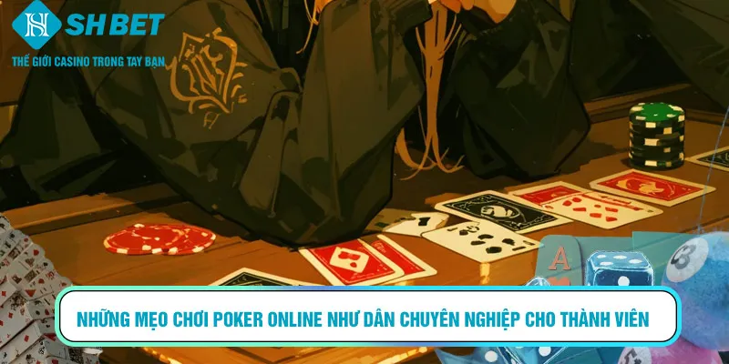 Những mẹo chơi Poker online như dân chuyên nghiệp cho thành viên